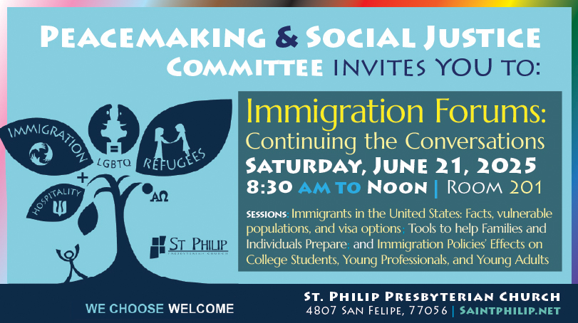 Peacemaking & Social Justice Committee invites you to Immigration Forums: Continuing the Conversation - Saturday June 21 from 8:30 am to Noon